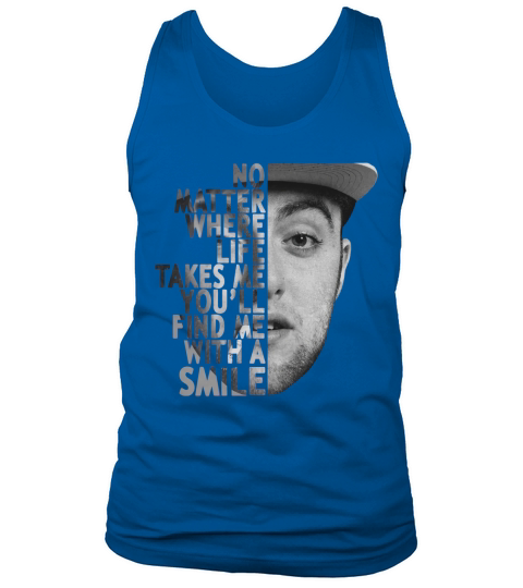 Mac Miller no matter where life takes me youll find me with a smile shirt Tank Top Unisex