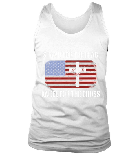 Patriotic Stand For The Flag Kneel For The Cross TeeShirt Tank Top Unisex