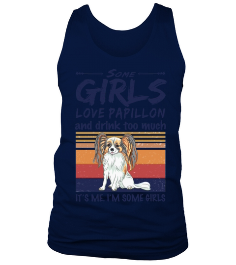 Some Girls Love Papillon And Drink Too Much Tank Top Unisex