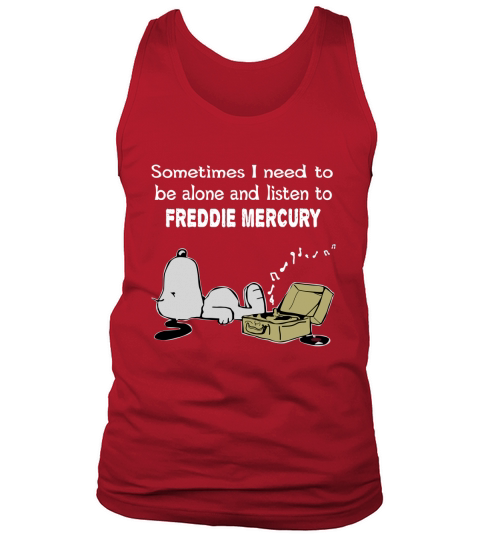 Sometimes I need to be alone and listen to Freddie Mercury Tank Top Unisex