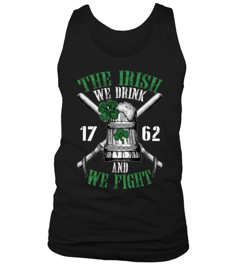 The Irish We Drunk And We Fight 1762 Funny Tank Top Unisex
