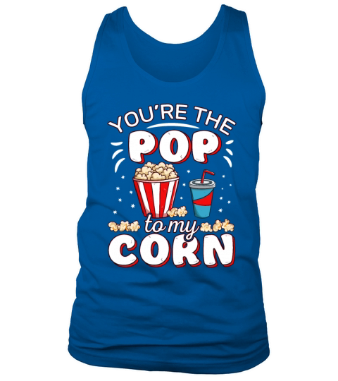 Youre The Pop To My Corn Funny Popcorn Movie Tank Top Unisex