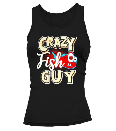 Crazy Fish Guy T Shirt, Funny Home Aquarium Tee Gift Tank top Woman