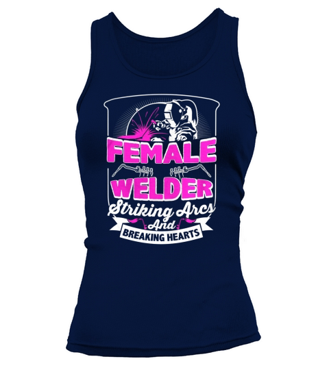 Female Welder Striking Arcs And Breaking Hearts Tank top Woman