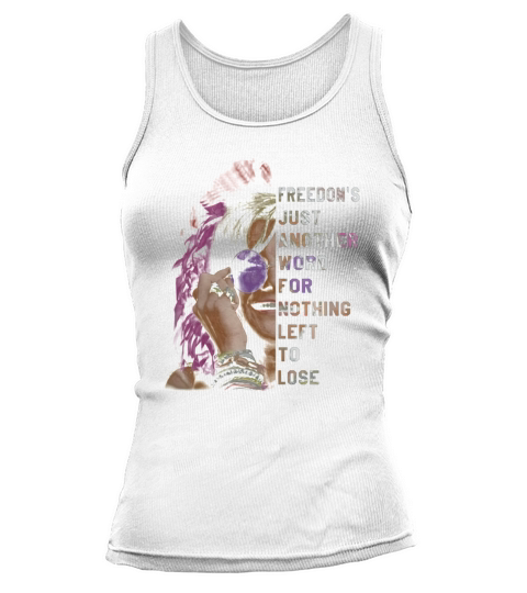 Freedoms Just Another Word For Nothing Leff To Lose Shirt Tank top Woman