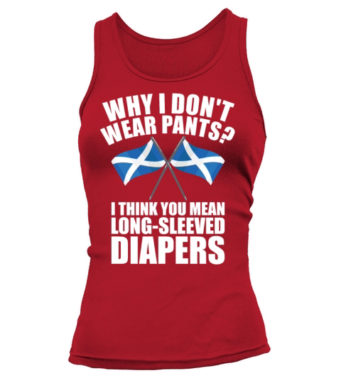 Funny Kilt Wearer Quote For a Scotsman Tank top Woman