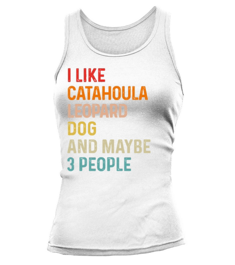 I Like Catahoula Leopard Dog And Maybe 3 People Tank top Woman