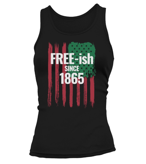 Juneteenth Black History Free ish Since 1865 Tank top Woman