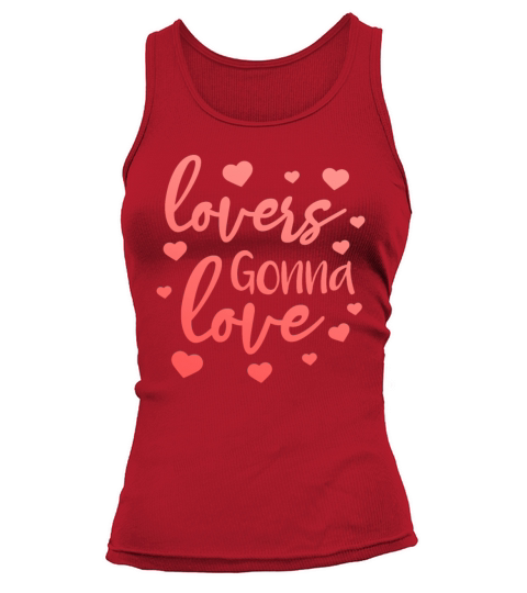 Lovers Gonna Love Quote Valentines Day Romantic Tank top Woman