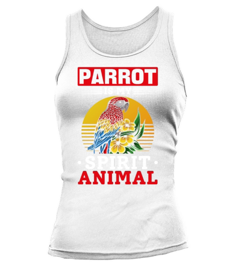 Parrot Bird Lover I Parrot Is My Spirit Animal I Tank top Woman