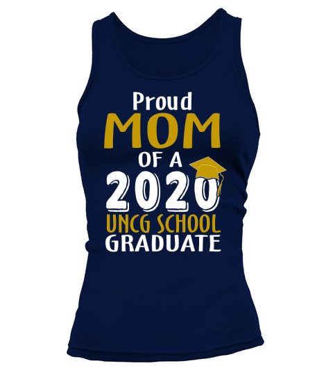 Proud Mom Of A 2020 Uncg School University Of North Carolina At Greensboro Graduate Tank top Woman