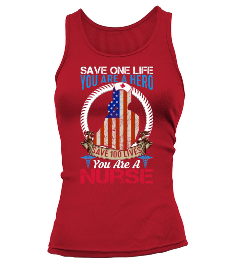 Save One Life You Are A Hero Save 100 Lives You Are A Nurse Tank top Woman