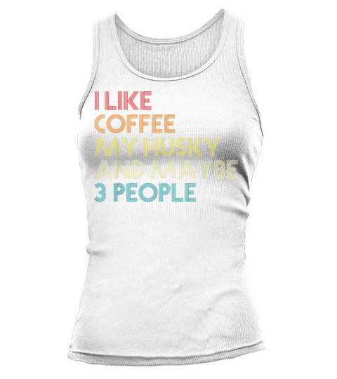Siberian Husky Coffee Lovers Quote Vintage Retro Tank top Woman