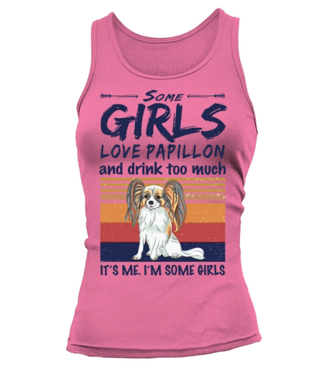 Some Girls Love Papillon And Drink Too Much Tank top Woman