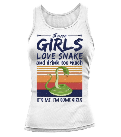 Some Girls Love Snake And Drink Too Much Vintage Tank top Woman