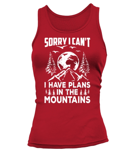 Sorry I Cant I Have Plans In The Mountains Hobby Tank top Woman