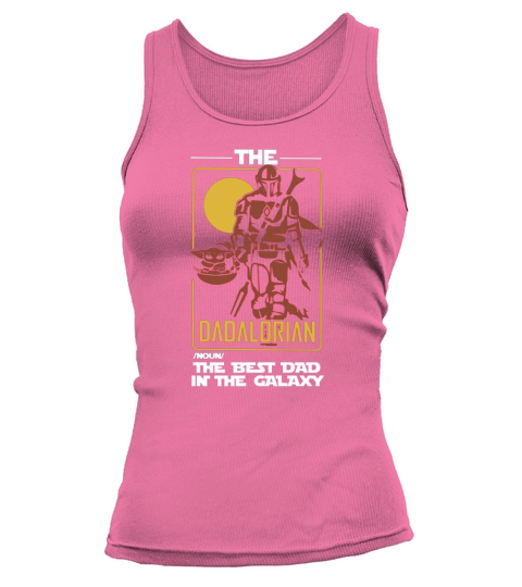 The Dadalorian The Best Dad In The Galaxy shirt LlMlTED EDlTlONn Tank top Woman