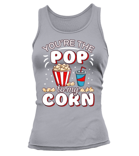 Youre The Pop To My Corn Funny Popcorn Movie Tank top Woman