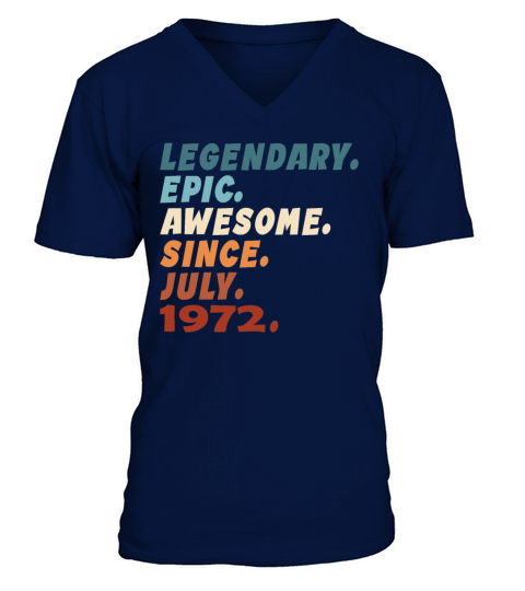 50th birthday vintage july 1972 legendary epic V-Neck T-shirt