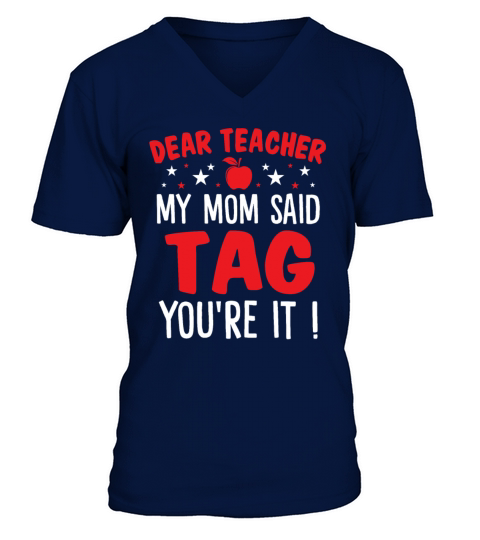 Dear Teacher My Mom Said Tag Youre It Funny Kids V-Neck T-shirt