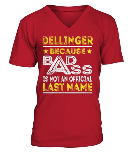 DELLINGER Because BADASS is not an Official Last Name Shirts V-Neck T-shirt
