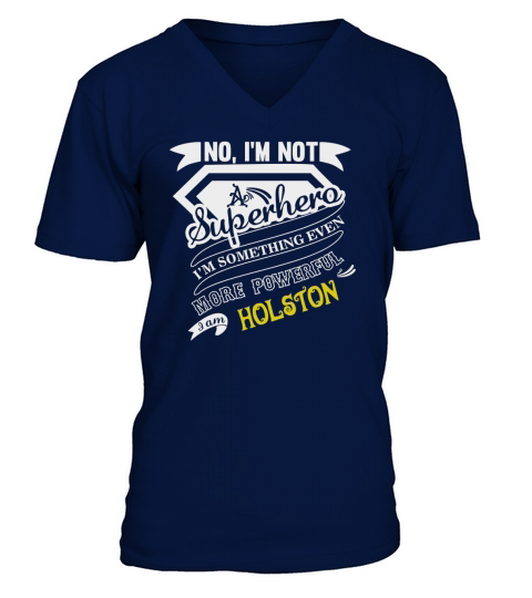 HOLSTON Im Not Superhero More Powerful I Am HOLSTON name gifts T Shirt V-Neck T-shirt