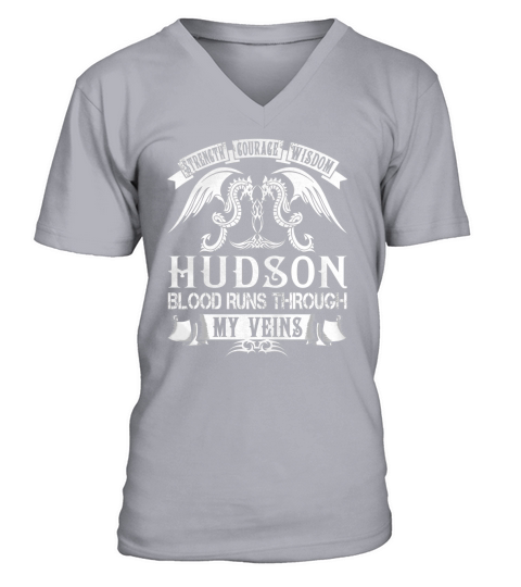 HUDSON Shirts - Strength Courage Wisdom HUDSON Blood Runs Through My Veins Name Shirts V-Neck T-shirt