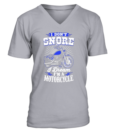I Dont Snore I Dream Im A Motorcycle T-Shirt - Biker Tee V-Neck T-shirt