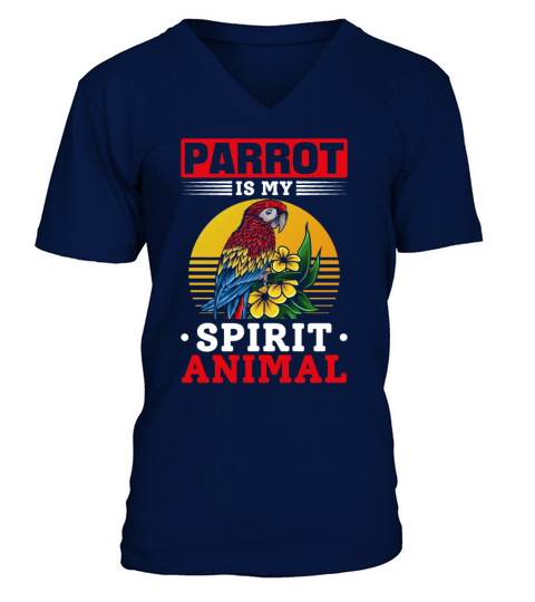 Parrot Bird Lover I Parrot Is My Spirit Animal I V-Neck T-shirt