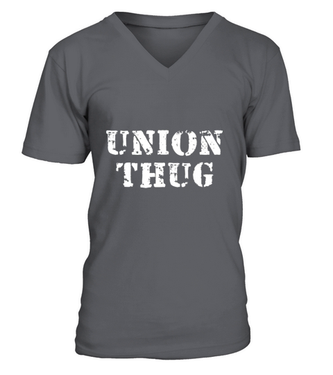 Union Thug T-Shirt - Unions Protest V-Neck T-shirt
