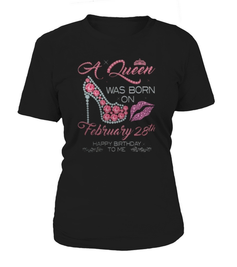 A Queen Was Born On February 28th Happy Birthday To Me Women's T-Shirt