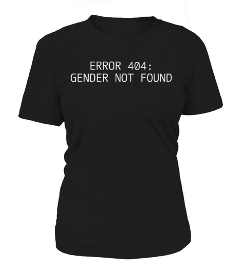 Error 404 Gender Not Found Non Binary Gift Women's T-Shirt