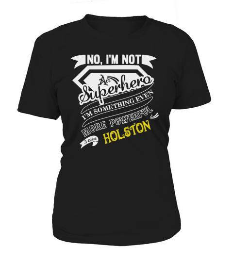 HOLSTON Im Not Superhero More Powerful I Am HOLSTON name gifts T Shirt Women's T-Shirt