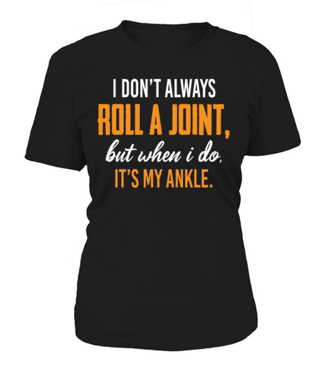 I Dont Always Roll A Joint But When I Do Women's T-Shirt