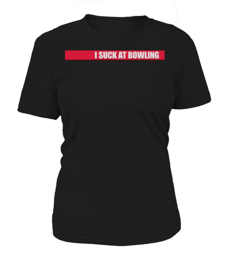 I suck at bowling Women's T-Shirt