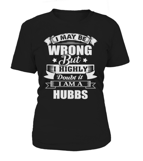 im HUBBS, i may be wrong but i highly doubt it. Women's T-Shirt
