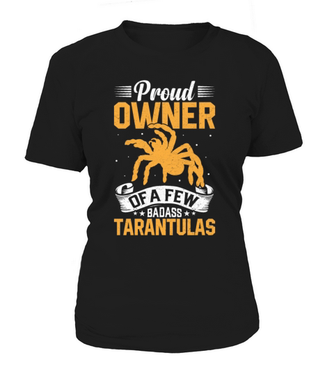 Proud Owner of a Few Tarantulas - Funny Hairy Women's T-Shirt