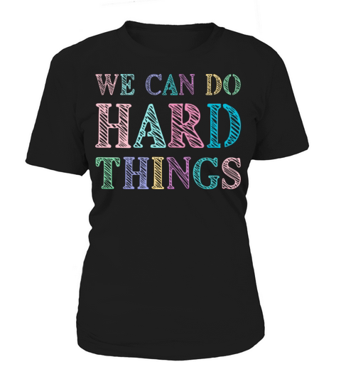 We Can Do Hard Things Motivated Teacher Women's T-Shirt