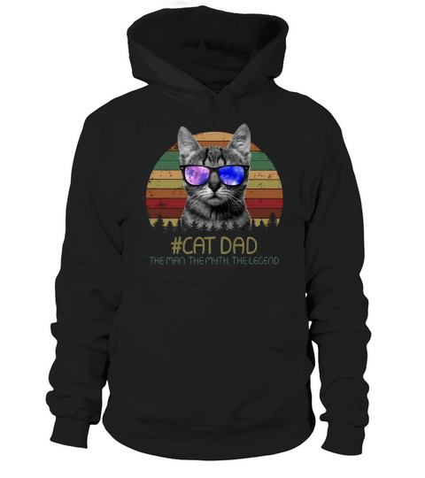 Cat Dad – The Man The Myth The Legend Shirt Hoodie Unisex