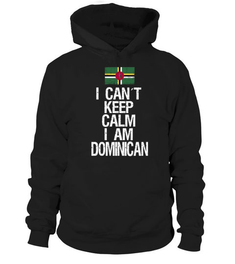 I can not keep calm I am Doninican Hoodie Unisex