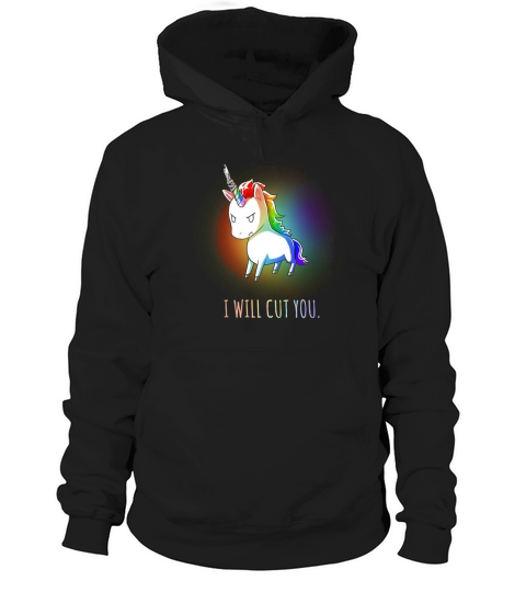 I Will Cut You Rainbow Unicorn Hoodie Unisex