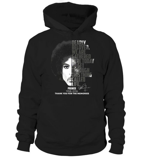 Prince Dearly beloved we are gathered here today to get through shirt Hoodie Unisex