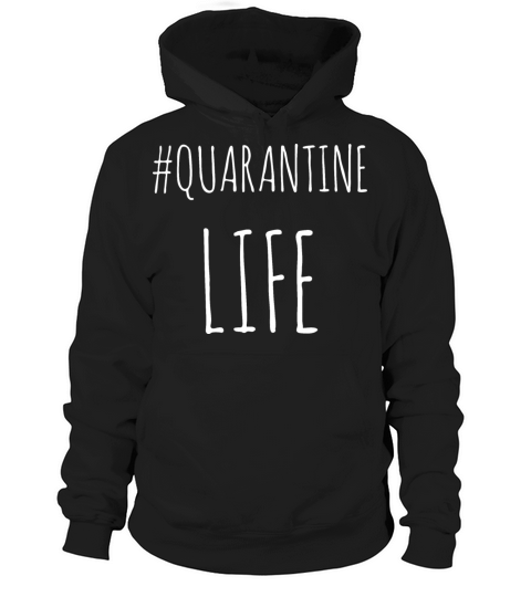 quarantine life Hoodie Unisex