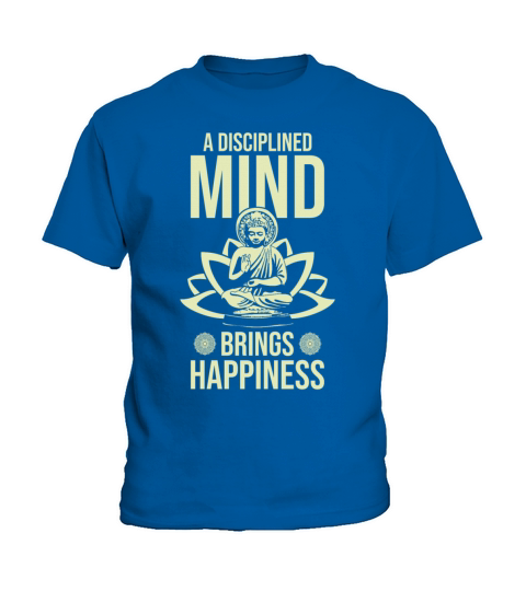 Buddha Zen A Disciplined Mind Brings Happiness Kids T-Shirt