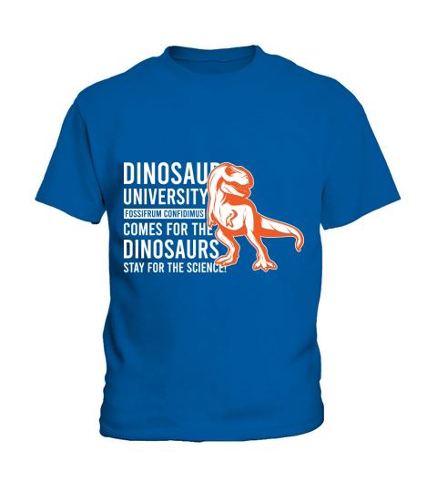Dinosaur university fossifrum confidimus comes for the dinosaurs stay for the science Kids T-Shirt