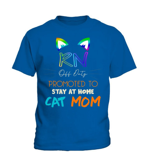 Happy Mothers Day Retiried RN Off Duty Promoted To Stay At Home Cat Mom Job 2020 Kids T-Shirt