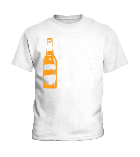 I Can Drink Beer Annoy My Wife At The Same Time Kids T-Shirt