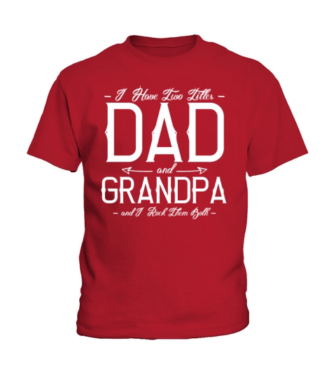 I Have Two Titles Dad And Grandad And I Rock Both Kids T-Shirt
