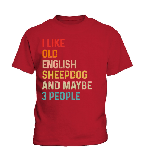 I Like Old English Sheepdog And Maybe 3 People Kids T-Shirt