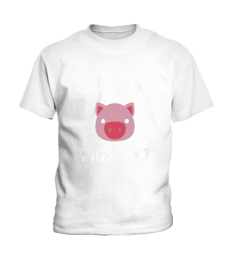 Pig Shirt I Just Really Like Cute Pig Lovers Gifts Kids T-Shirt
